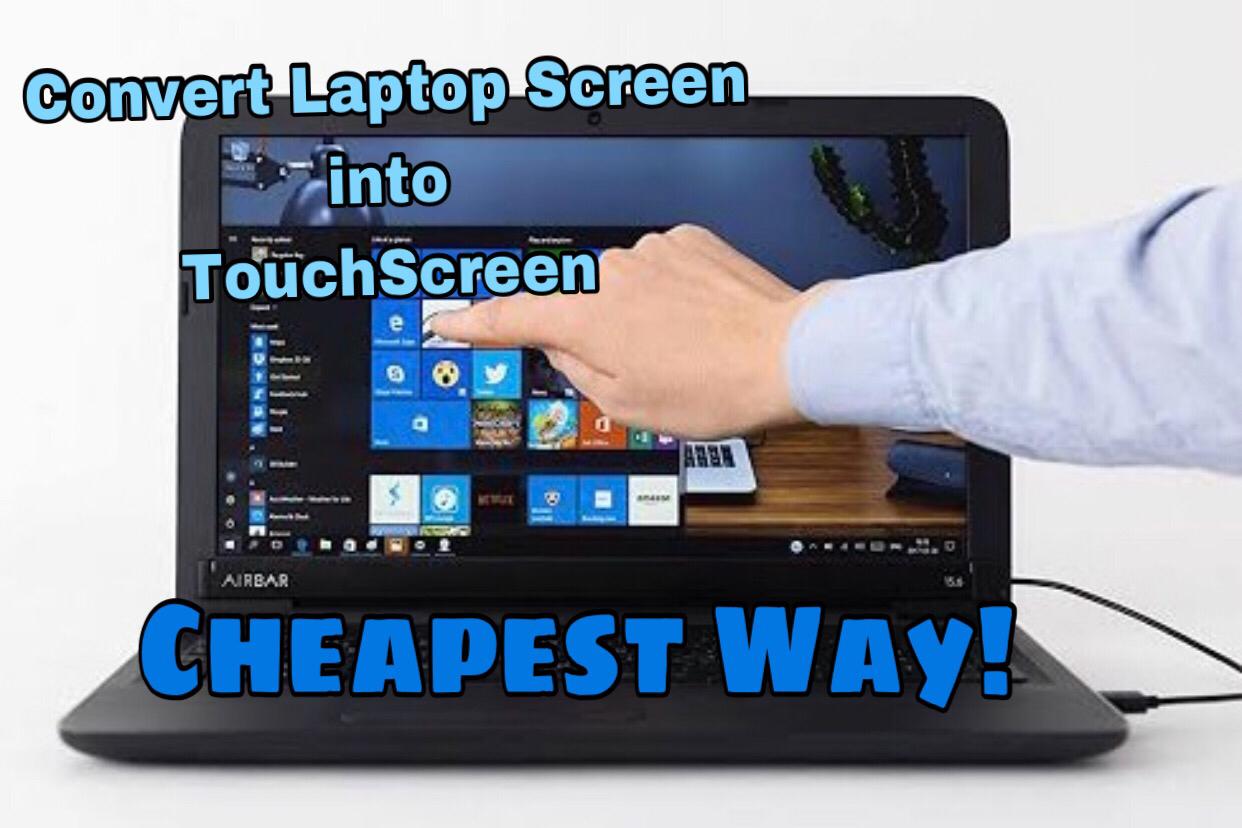 Convert laptop Screen to Touchscreen (Cheapest Way)